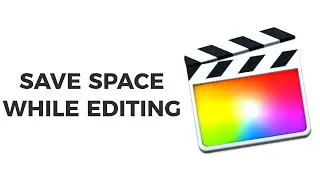 How to save storage space while using Final Cut Pro X in 2020