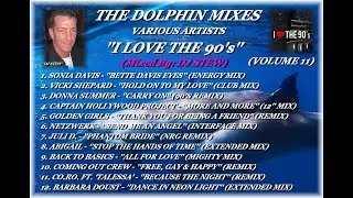THE DOLPHIN MIXES - VARIOUS ARTISTS - ''I LOVE THE 90's'' (VOLUME 11)