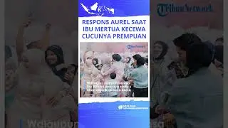 Respons Aurel Hermasyah Jadi Sorotan Saat Ibu Mertuanya Lenggogeni Faruk Kecewa Dapat Cucu Perempuan