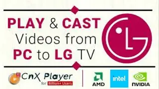 Cast All Videos to LG TV from PC | Best UNIVERSAL VIDEO CASTING PLAYER | #cnxplayer
