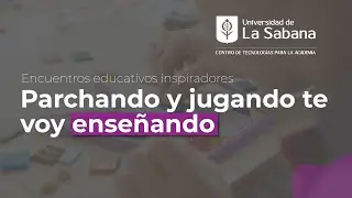 Encuentros educativos inspiradores  Parchando y jugando te voy enseñando