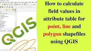 How to calculate field values in attribute table for point, line and polygon shapefiles using QGIS