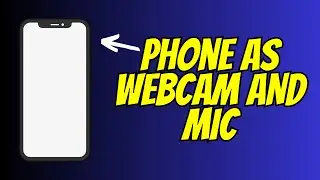 Turn Your Phone into a PC Webcam and Mic EASILY