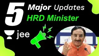 HRD Minister | 5 Major Updates | JEE 2021 | Unacademy JEE | Namo Kaul