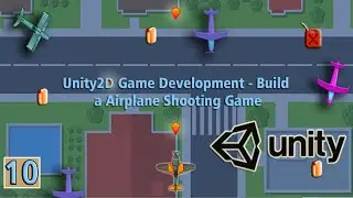 10 .Unity2D Game Development - Build a Airplane Shooting Game:creating a enemy system