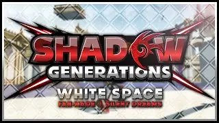 Sonic X Shadow Generations - White Space (Shadow Gens) | SD Fan-made