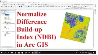 How to Create Normalize Difference Build-Up Index (NDBI) in Arc GIS