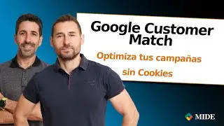 Google Customer Match - Optimiza tus campañas sin Cookies