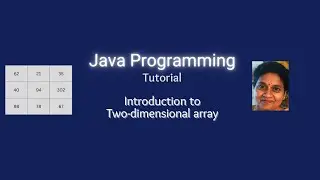 Lesson 52 - 2D Arrays Part 1  Initializing, Storing, Accessing elements Horizontally and Vertically