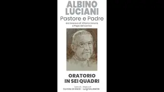 ALBINO LUCIANI PASTORE E PADRE Oratorio in 6 Quadri - Musica, Luigi Salamon; Testi, Camillo De Biasi