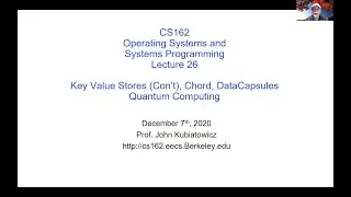CS162 Lecture 26 (Optional): Key Value Stores (Con't), Chord, DataCapsules, Quantum Computing