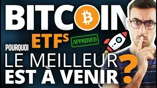 BITCOIN ETFs : Pourquoi le meilleur est à venir ?