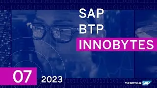 SAP BTP Innobytes – Application Development and Integration - July 2023
