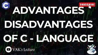 Advantages & Disadvantages of C | C Programming Language | C Language |  VAK's Lecture