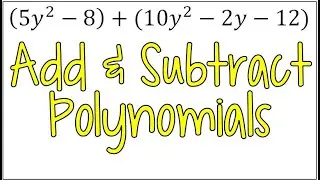 Learn How to Add & Subtract Polynomials