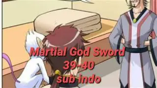 Martial God Sword 39-40 sub indo
