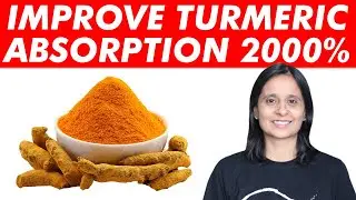 2000% Increase In Turmeric Absorption Naturally | Avoid Supplements | Max Health Benefits | Hitanshi