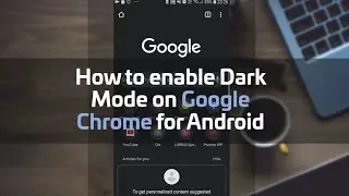 How to enable Dark Mode on Google Chrome for Android