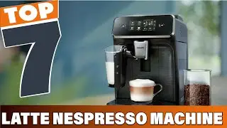 Discover the 7 Best Nespresso Machines for Crafting Lattes