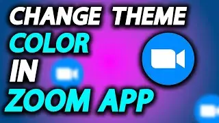 How To Change Theme Color In Zoom App - Full Guide
