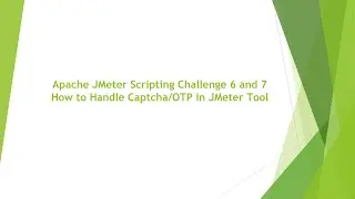 Apache JMeter Scripting Challenge 6 and 7 How to Handle Captcha/OTP in JMeter Tool #jmeter