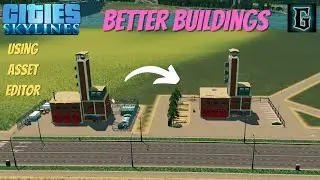 Change the Look & Function Buildings | Cities Skylines | Asset Editor | Quick and Simple Tutorial