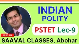 Lec-9 Indian Polity PSTET Paper-2 Social Science | SAAVAL CLASSES Abohar | M: 95693-66100