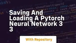 Saving and loading a pytorch neural network 3 3