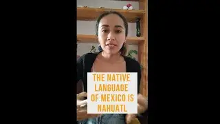 The native language of Mexico is Nahuatl 