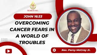 Overcoming Cancer Fears in a World of Troubles-Rebroadcast