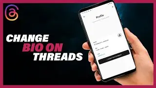 How To Change Bio On Threads - Full Guide