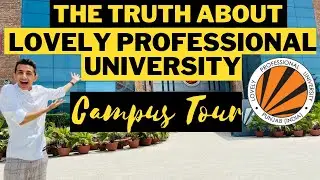 THE TRUTH ABOUT LOVELY PROFESSIONAL UNIVERSITY | Campus Tour | Watch Before You Join