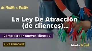 [LIVE 15  de 50] : La Ley De Atracción (de clientes)…