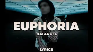 Kai Angel - EUPHORIA | ТЕКСТ ПЕСНИ | lyrics | СИНГЛ |