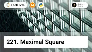 221. Maximal Square | LeetCode Medium | Python Solution | 2D Array, Matrix, Dynamic Programming