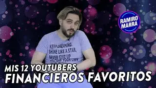 Mis 12 Youtubers Financieros favoritos | Ramiro Marra