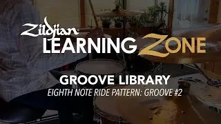 Zildjian Drum Set Method GROOVE LIBRARY: 8th Note Ride Pattern Groove #2