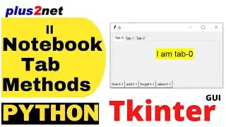 Tkinter Notebook methods to select hide forget tabs and using notebook tab change event