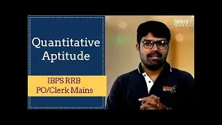 Quantitative Aptitude for IBPS RRB PO/Clerk Mains 2018 Preparation