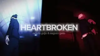 heartbroken — gojo & geto edit.