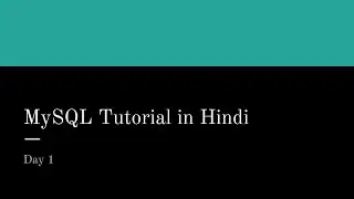 Day 1- MySQL Tutorial in Hindi