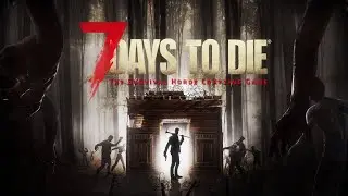 ВЫЖИВАЕМ НА ПУБЛИЧНОМ СЕРВЕРЕ! ЕВРОПА PoBx  Server 4! — 7 Days to Die