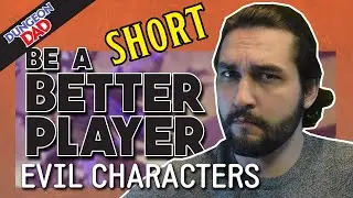 The Correct Way to Play an Evil DnD Character - Dungeons and Dragons Player Tips -Be a Better Player