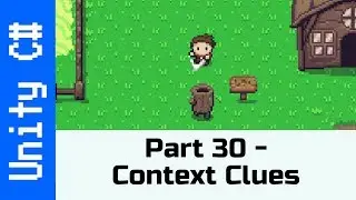 Part 30 - Context Clues: Make a game like Zelda using Unity and C#