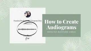 How to Create Audiograms (Animated Waveform Graphics for Sharing Audio Clips!)