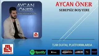 Aycan Öner - Sebepsiz Boş Yere - (Official Audıo)