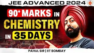 Score 90+ marks in Chemistry | JEE Advanced 2024 | IIT JEE | Pahul Sir