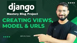 Django Views, Models, and URLs: A Complete Guide | Brokly Master