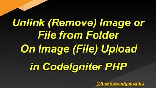 Unlink (Remove)  Image From Folder On Image Change (Upload) in CodeIgniter || Unlink Files(Images)