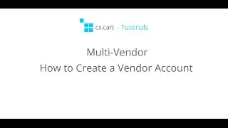 CS-Cart Multi-Vendor Tutorials. Multi-Vendor Marketplace - How to Create a Vendor Account